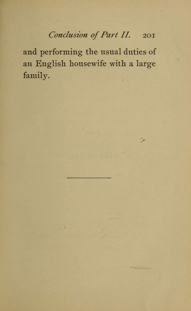 and performing the usual duties of an English housewife with a large family.