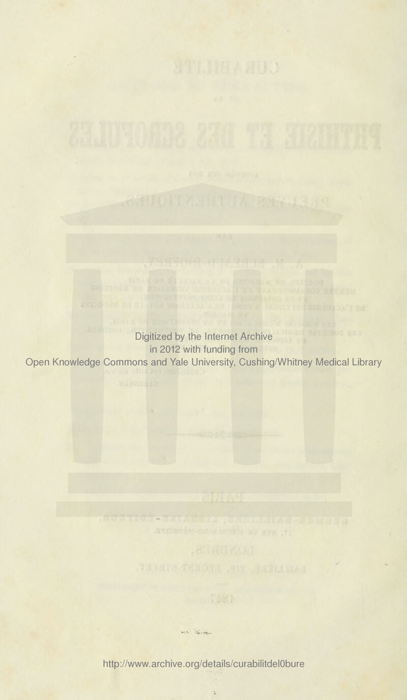 Digitized by the Internet Archive in 2012 with funding from Open Knowledge Commons and Yale University, Cushing/Whitney Médical Library http://www.archive.org/details/curabilitdelObure
