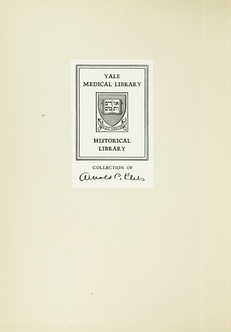 YALE MEDICAL LIBRARY HISTORICAL LIBRARY COLLECTION OF