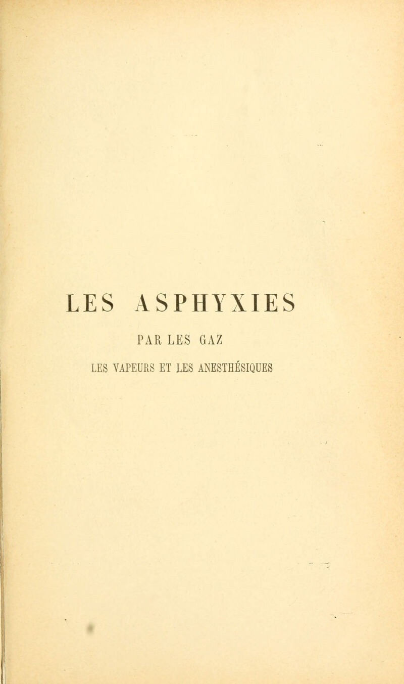 LES ASPHYXIES PAR LES GAZ LES VAPEURS ET LES ANESTHÉSIQUES