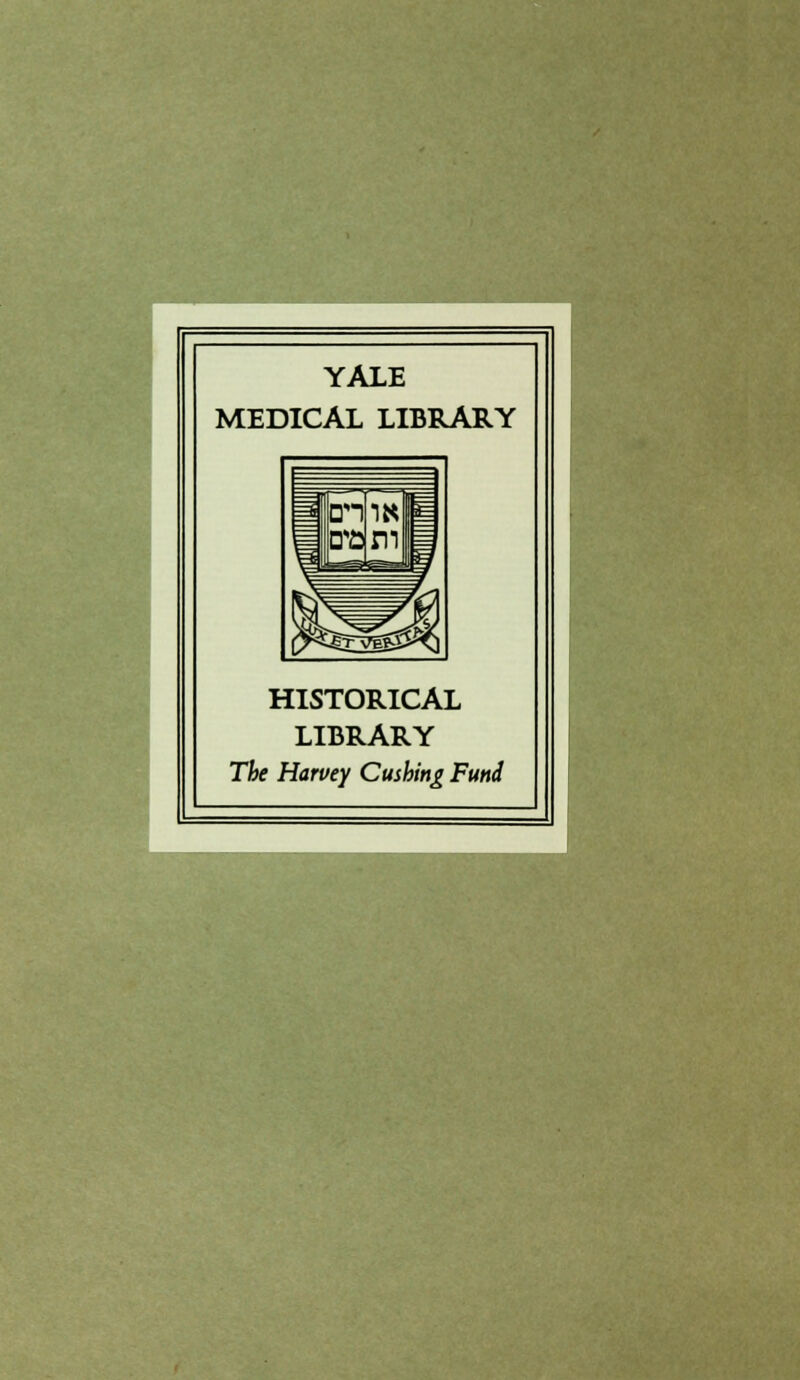 YALE MEDICAL LIBRARY HISTORICAL LIBRARY The Harvey Cashing Fund