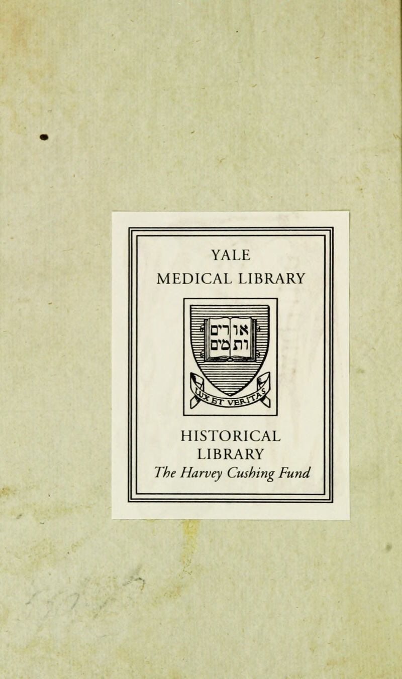 YALE MEDICAL LIBRARY HISTORICAL LIBRARY The Harvey Cushing Fund