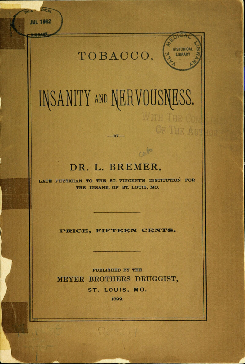 ■w INSANITY a«d HE DR. L. BREMER, LATE PHT8ICIAN TO THE ST. VINCENT'S INSTITUTION FOR THE INSANE, OF ST. LOUIS, MO. PRICES, ^IFTJHJEJIV CENTS. PUBLISHED BY THE MEYER BROTHERS DRUGGIST, ST. LOUIS, MO. 1803.