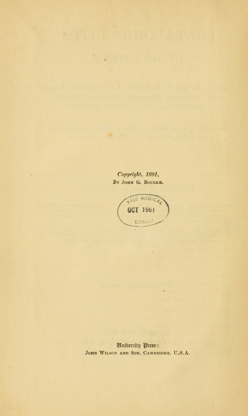 Copyright, 1891, By John G. Bolrke. ©niijcnitg ISrrss: John Wilson and Son, Cambridge, U.S.A.