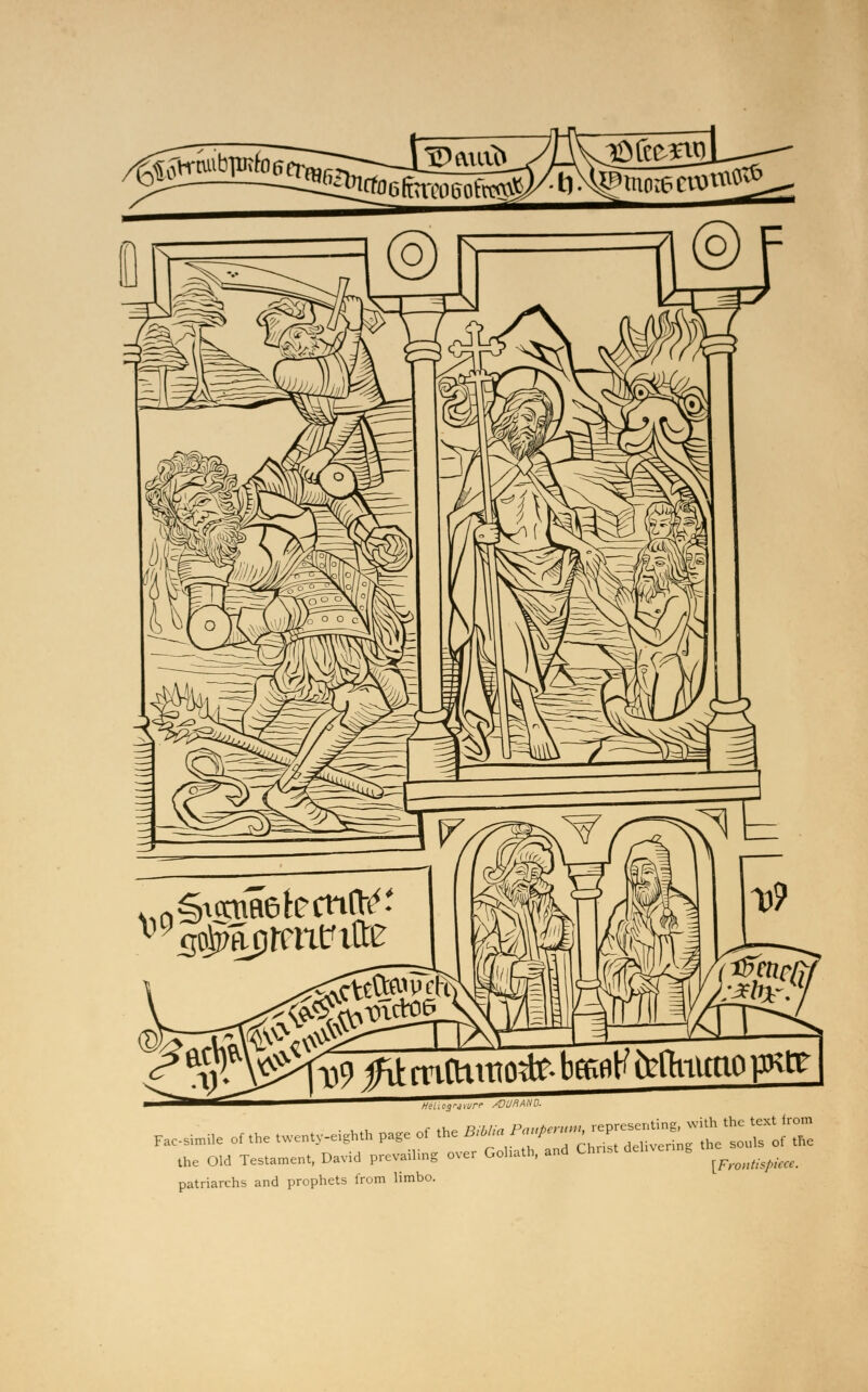 lOfcMag ^5*^5^^®jSSte i;?a'gifii9ffltnlhiiio#lig;i't'tefaunop« Helicgraujrr A)URANO. Facsimile of the twenty-e^th page of the ^-f^^^^^^X the Old Testament, David prevailing over Goliath, and ( _.„..,.,„.,„, patriarchs and prophets from limbo. [Frontispiece.