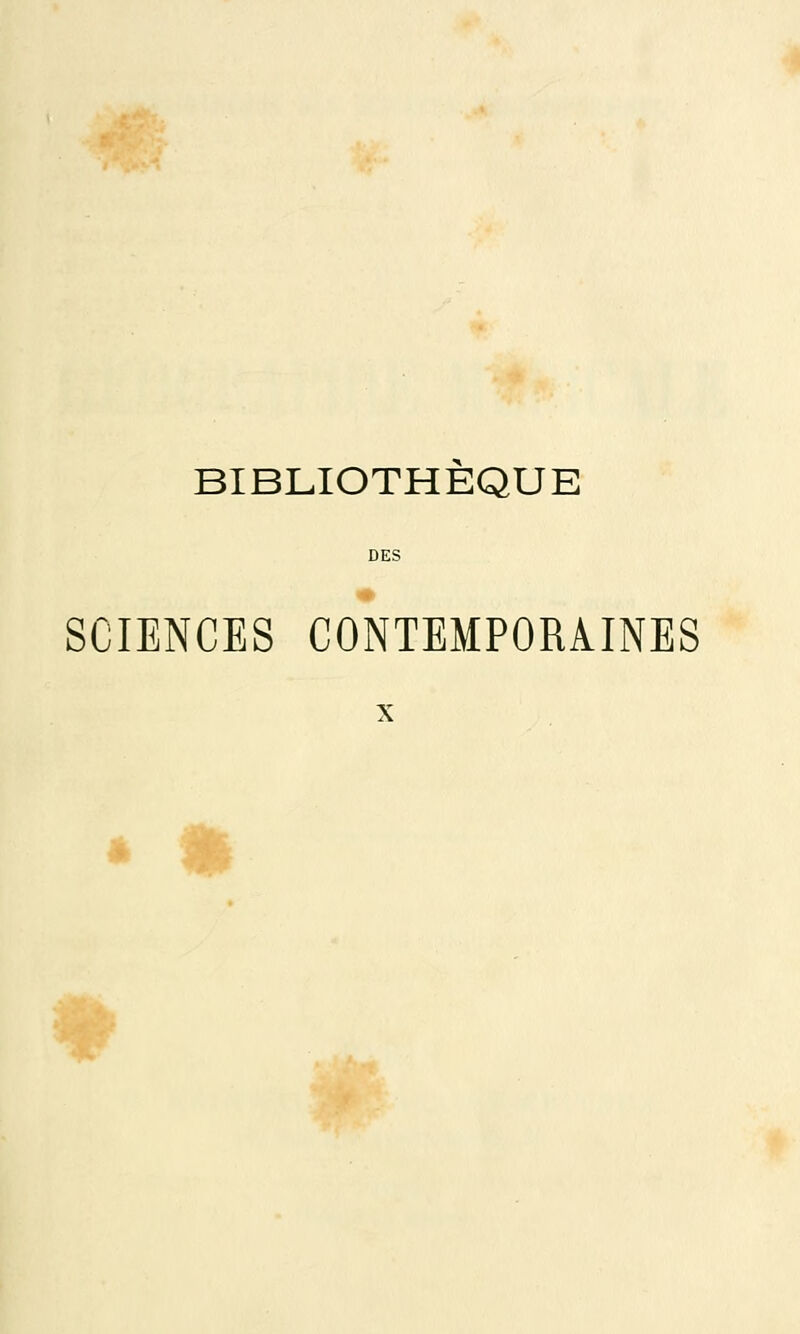 BIBLIOTHEQUE DES SCIENCES CONTEMPORAINES