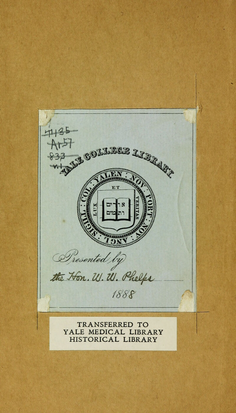 fS'St TRANSFERRED TO YALE MEDICAL LIBRARY HISTORICAL LIBRARY