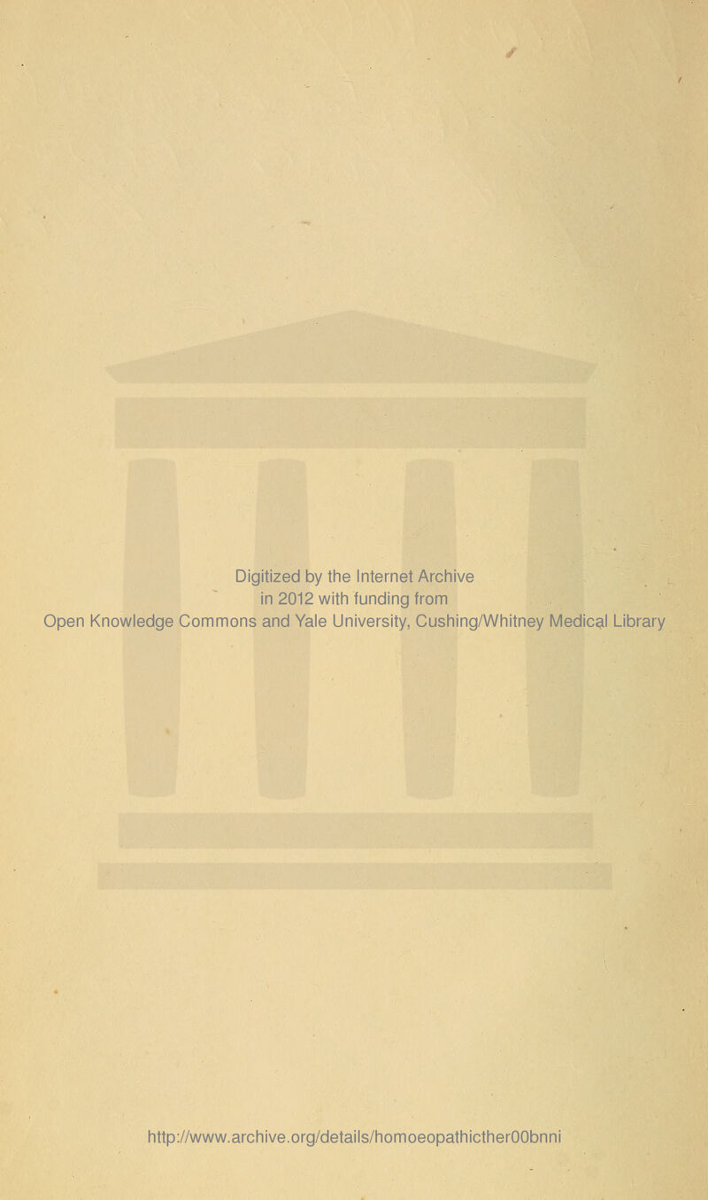 Digitized by the Internet Archive in 2012 with funding from Open Knowledge Commons and Yale University, Cushing/Whitney Medical Library http://www.archive.org/details/homoeopathictherOObnni