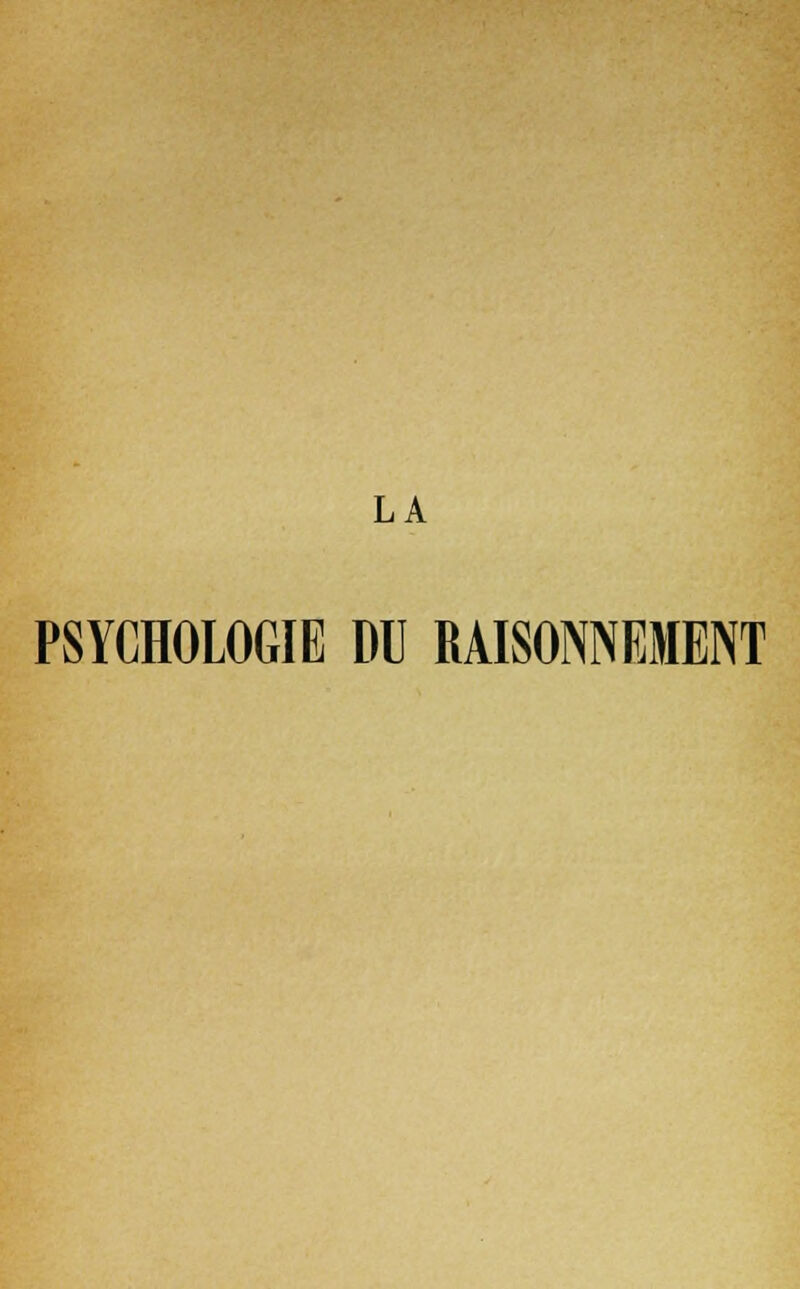 LA PSYCHOLOGIE DU RAISONNEMENT