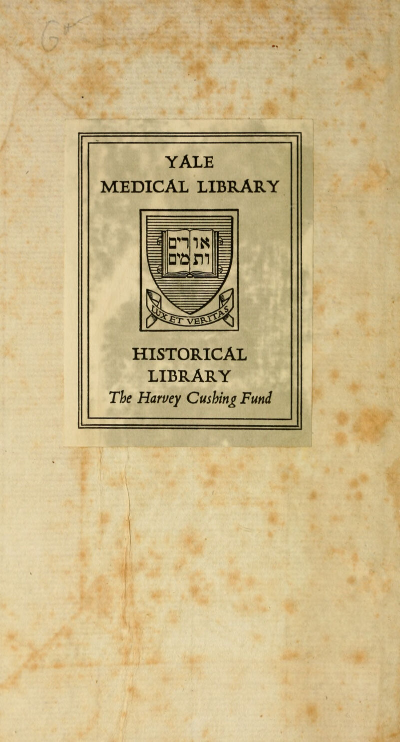 YÀLE MEDICAL LIBRARY HISTORICAL LIBRARY The Harvey Cushing Fund