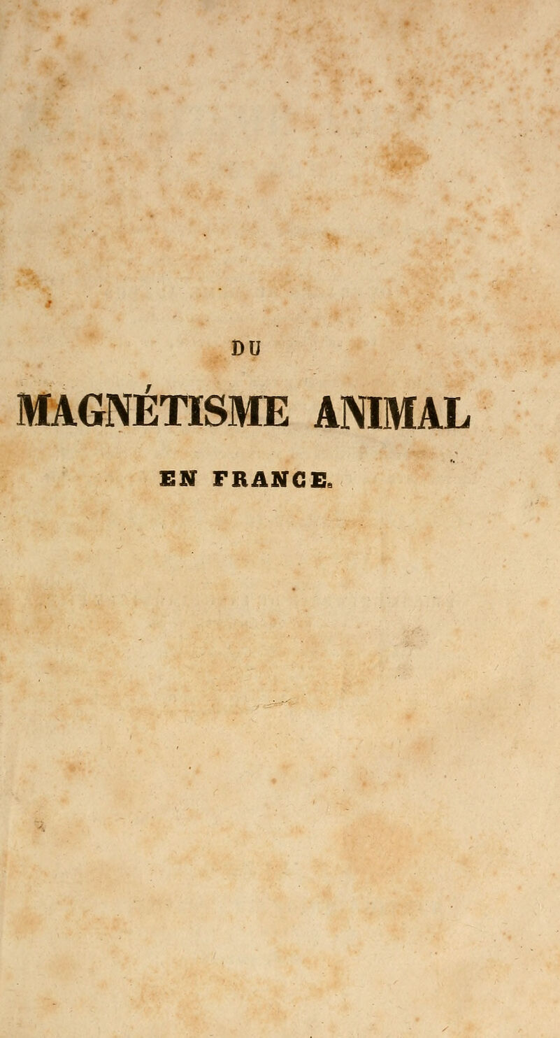 DU MAGNÉTISME ANIMAL EN FRANGE,