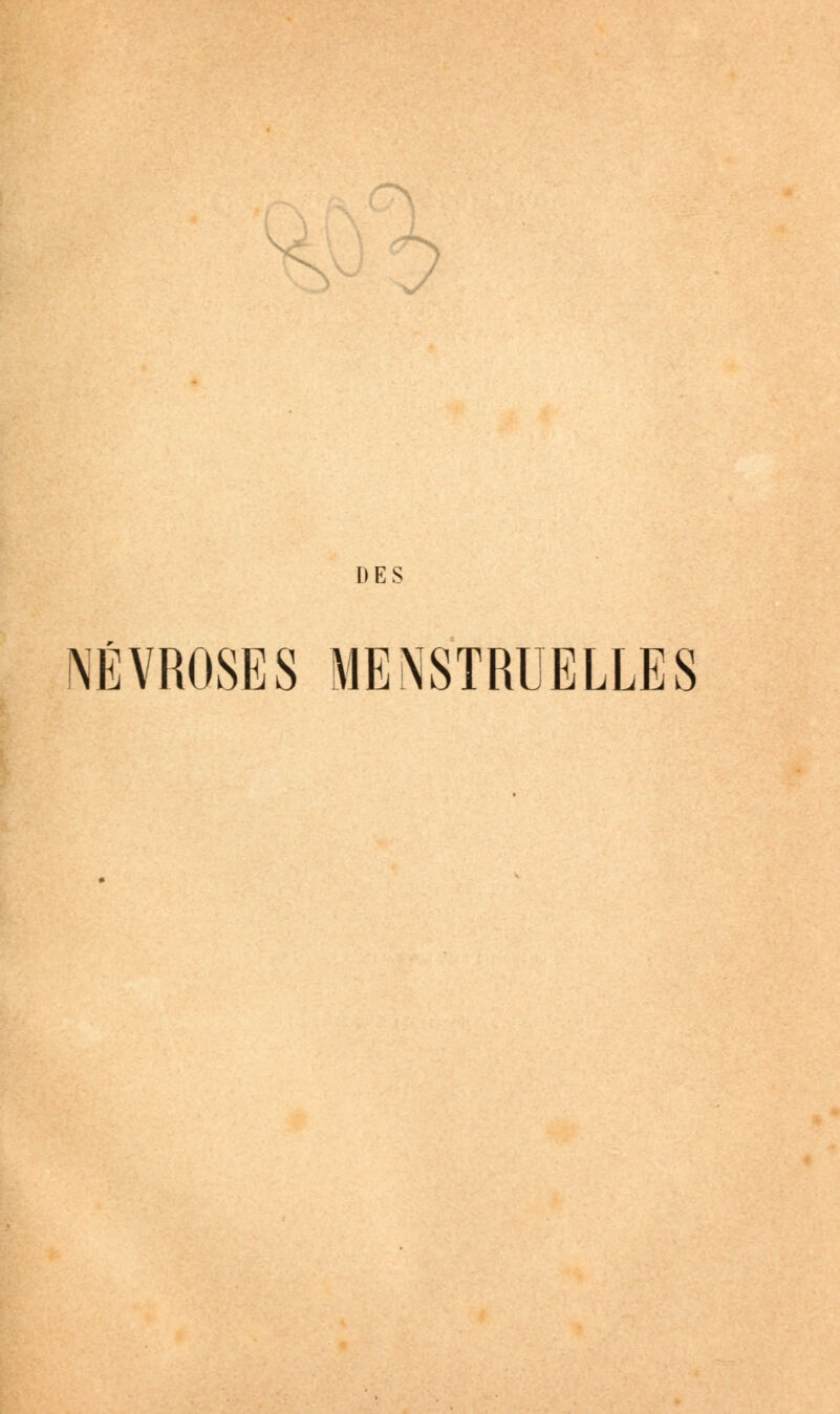 DES NÉVROSES MENSTRUELLES