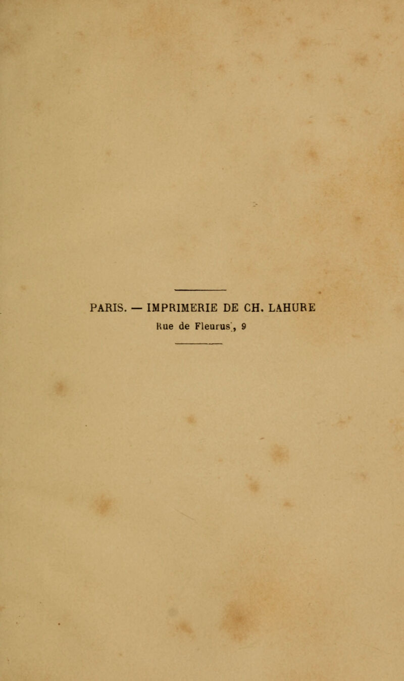 PARIS. — IMPRIMERIE DE CH. LAHURE Hue de Fleurus, 9