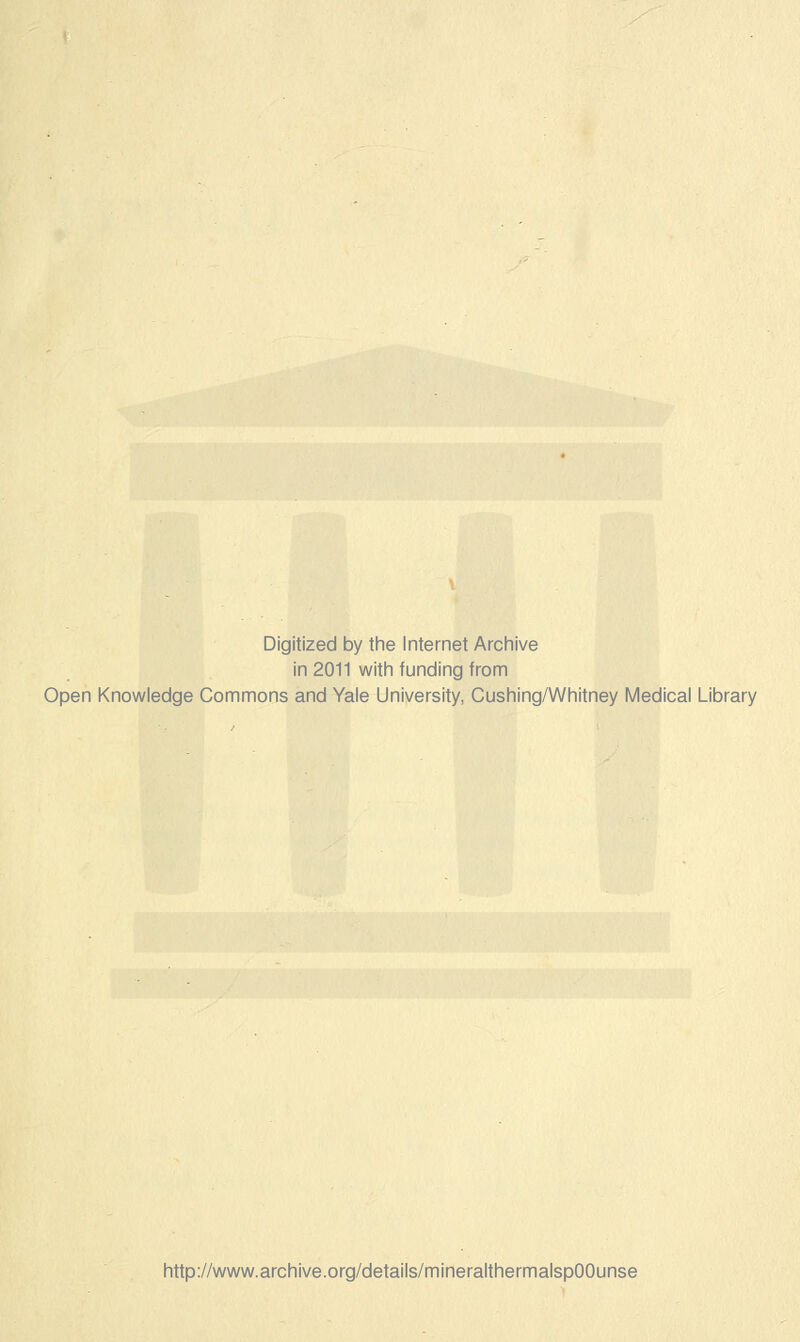 Digitized by the Internet Archive in 2011 with funding from Open Knowledge Commons and Yale University, Cushing/Whitney Medical Library http://www.archive.org/details/mineralthermalspOOunse