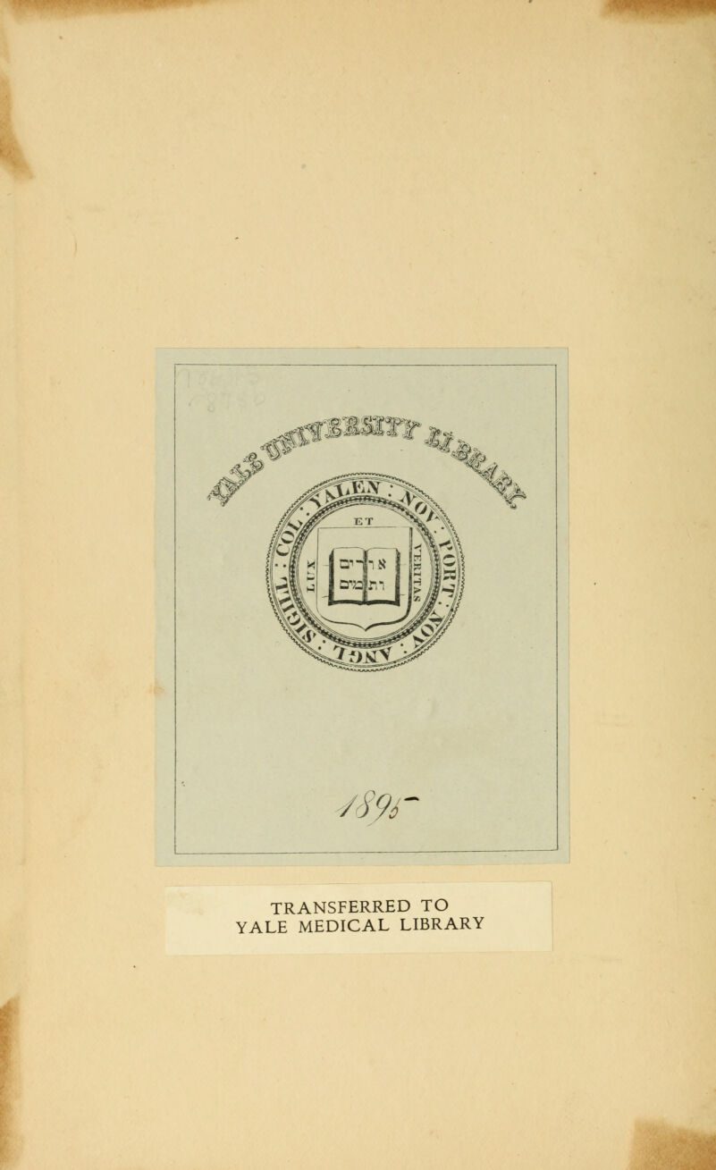 TRANSFERRED TO YALE MEDICAL LIBRARY