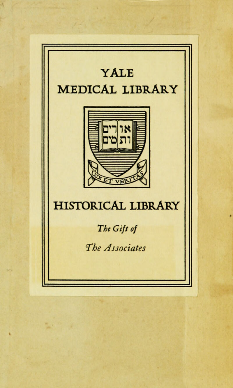 YALE MEDICAL LIBRARY HISTORICAL LIBRARY The Gift of The Associates