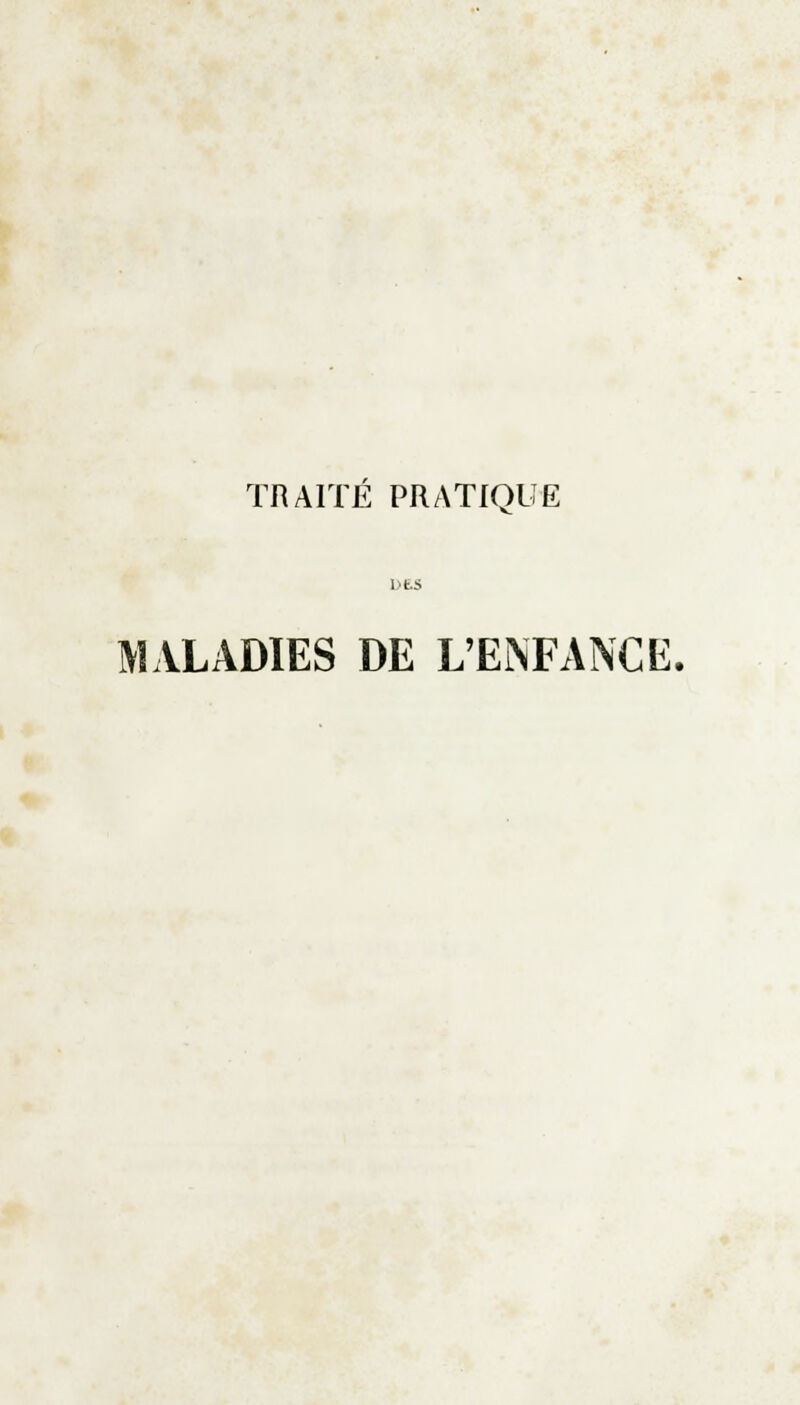 MALADIES DE L'ENFANCE.