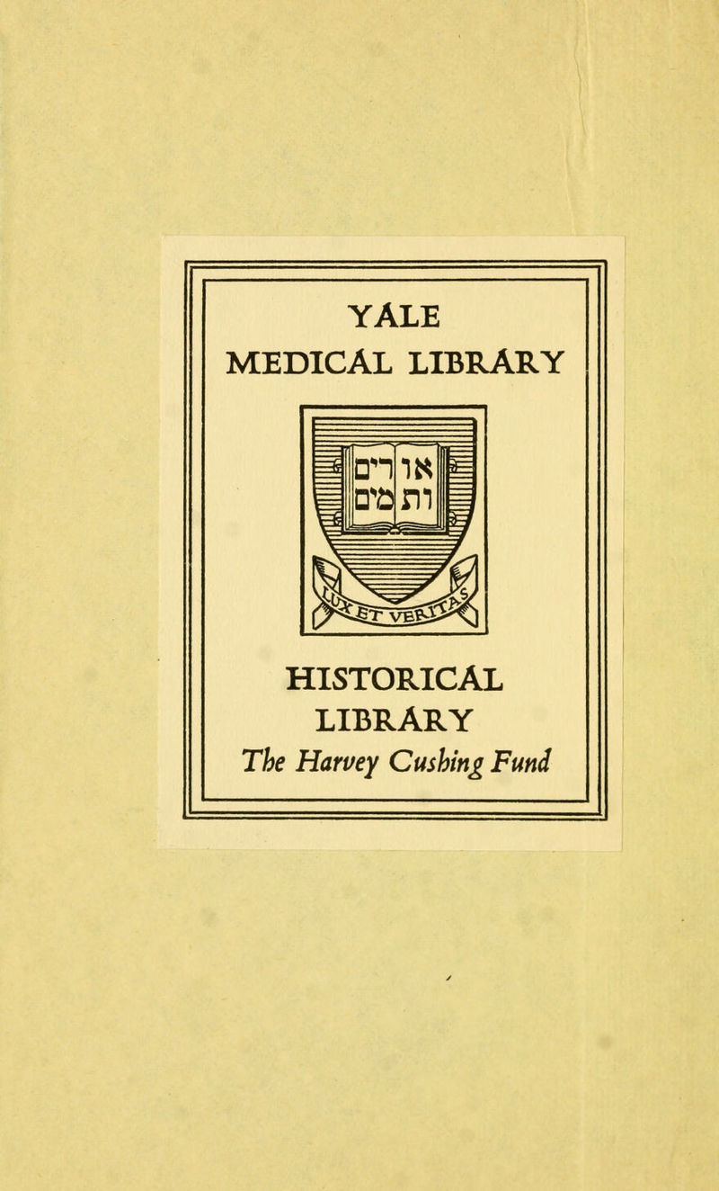 YALE MEDICAL LIBRARY HISTORICAL LIBRARY The Harvey Cashing Fund