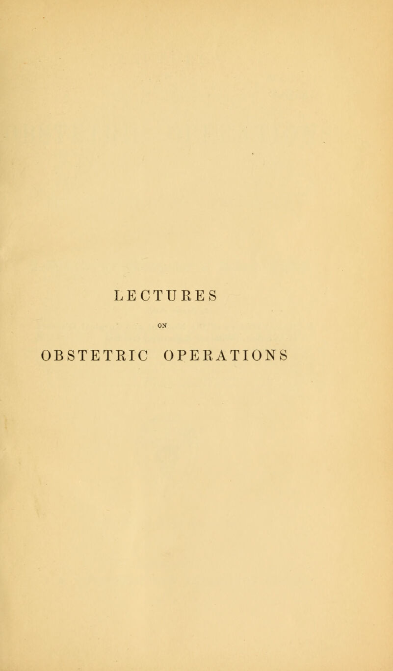 LECTURES OBSTETRIC OPERATIONS