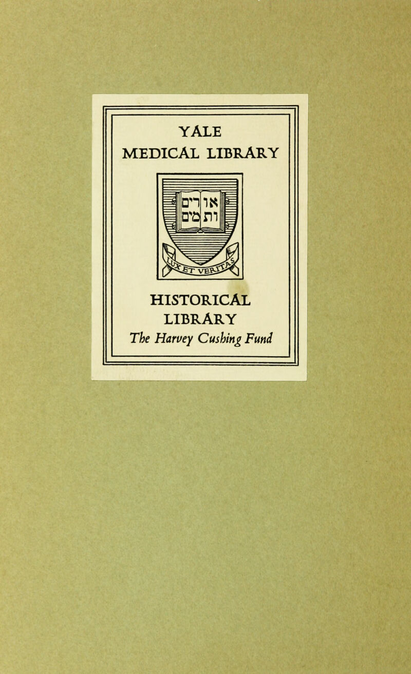 YALE MEDICAL LIBRARY HISTORICAL LIBRARY The Harvey Gushing Fund