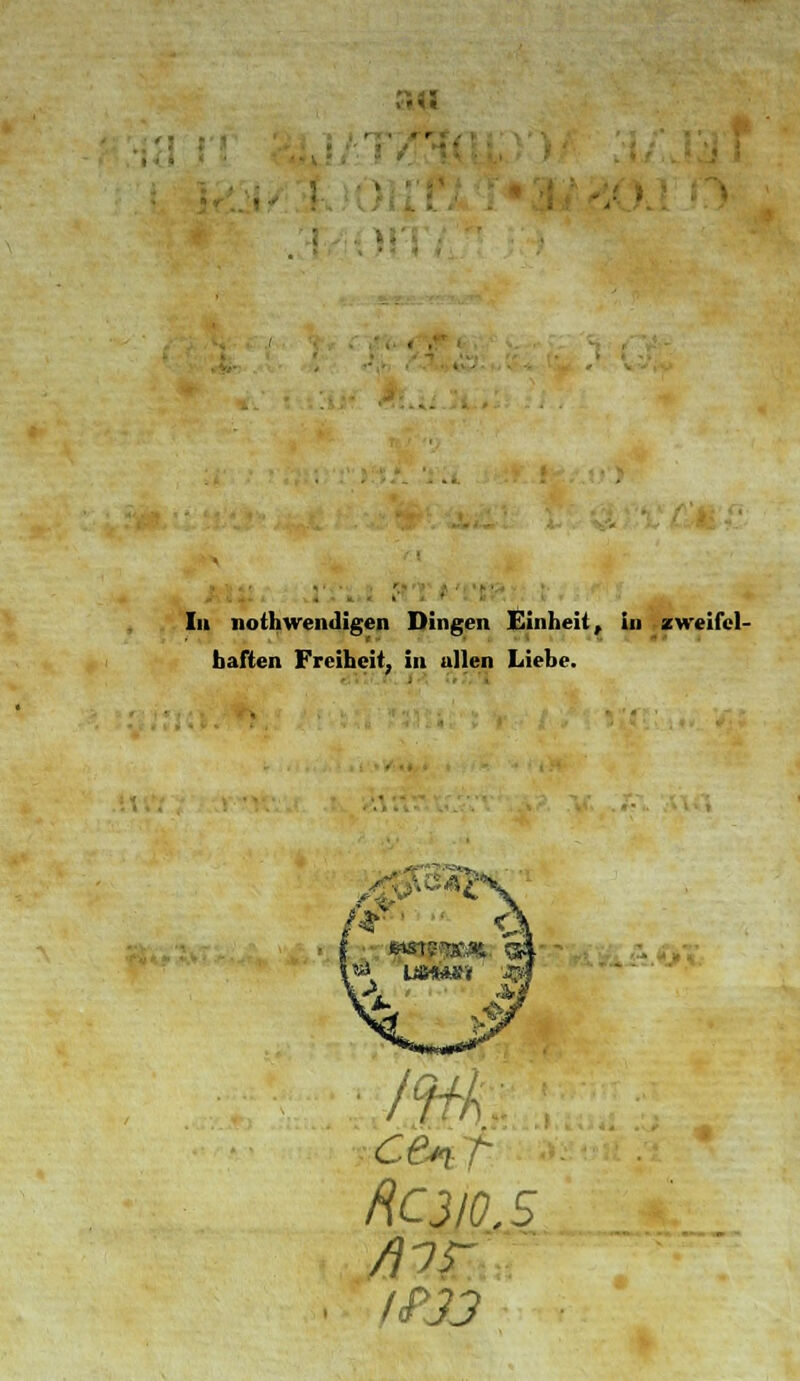 In nothwendigen Dingen Einheit, in zweifel- haften Froiheit, in ullen Liehe. f ■&y' *■ ■ m ftC3/0,S ipjj