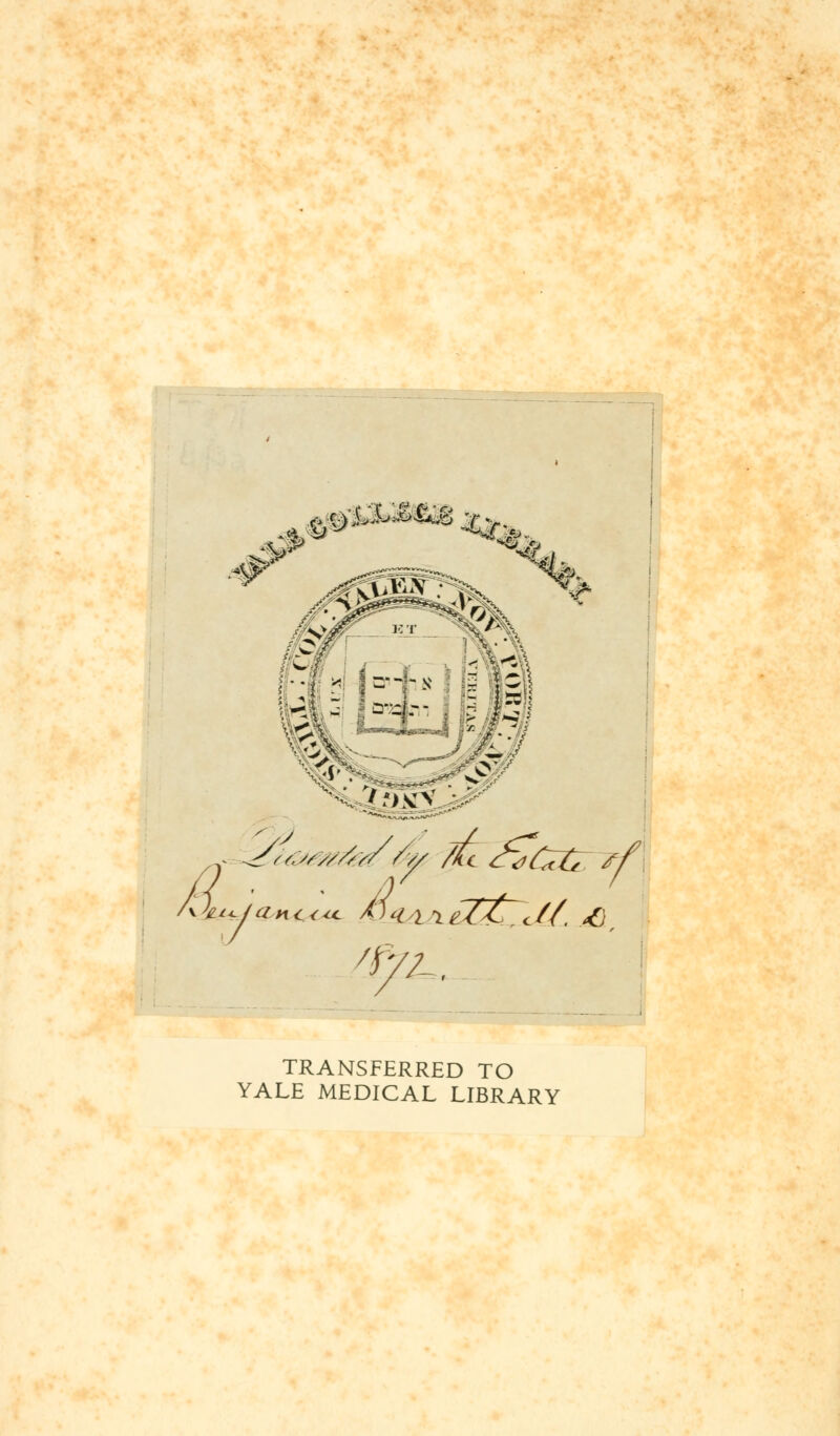 yf. '•/ 'iy;. TRANSFERRED TO YALE MEDICAL LIBRARY