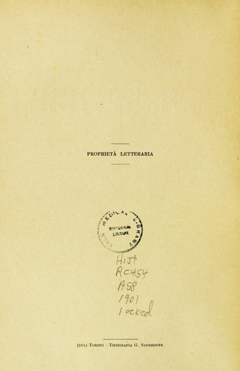 PROPRIETÀ LETTERARIA f v ,A (UCL) TOKINO - TirOGKAFIA (i. SACERDOTE.