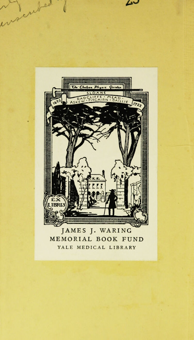 i»j JAMES J. WARING MEMORIAL BOOK FUND YALE MEDICAL LIBRARY