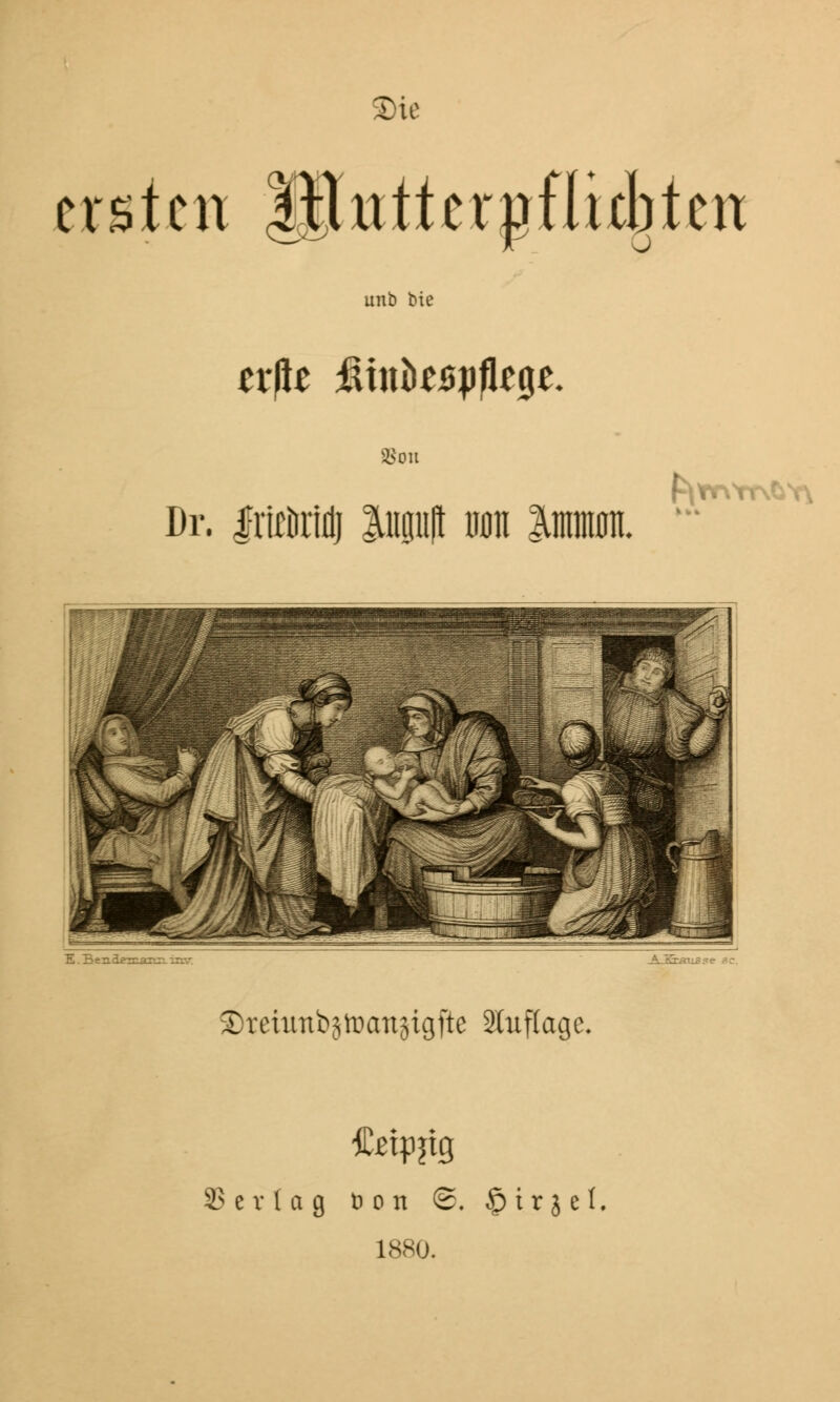 Sie ersten lllufterpflidjten imb bie txfU &\nbtBpHt$t. SBou Dr. irteürMj 3Ln0uft uon Himmm. k : BeaaemxKaias 3)reiunbjtt)an5igftc Stuflage. SS c v 1 a g öon ©. $ t r j c I. 1880.