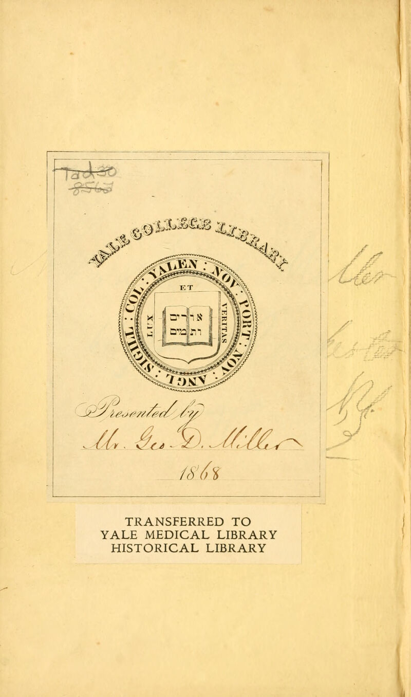 -Tn^o *£?.?> TRANSFERRED TO YALE MEDICAL LIBRARY HISTORICAL LIBRARY Km y