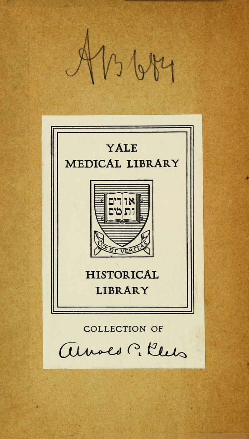 YALE MEDICAL LIBRARY HISTORICAL LIBRARY COLLECTION OF OdAj^C* C* itUuMz