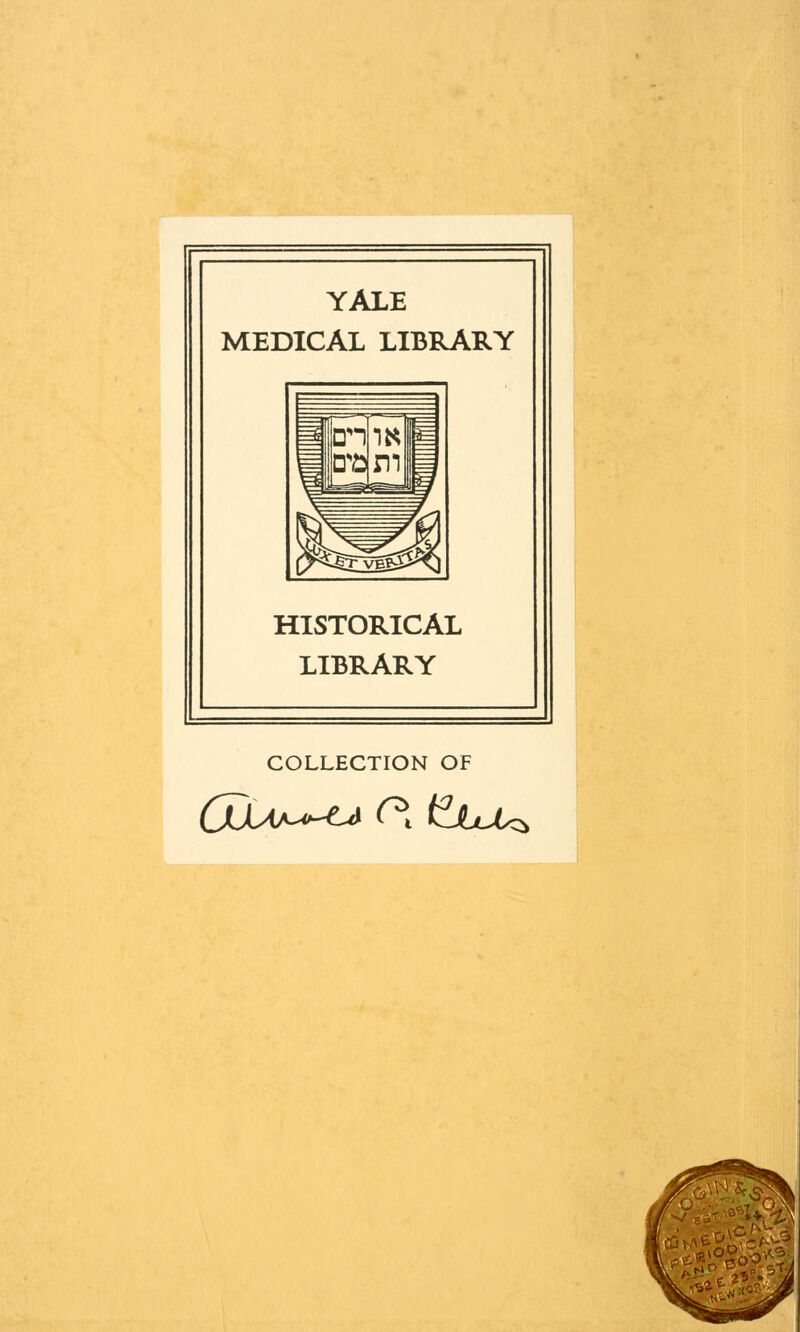 YALE MEDICAL LIBRARY HISTORICAL LIBRARY COLLECTION OF