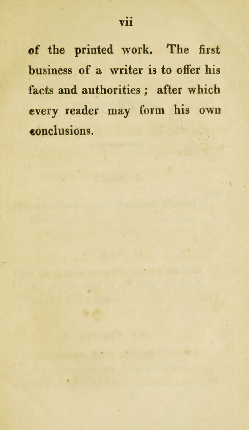 Til of the printed work. The first business of a writer is to offer his facts and authorities ; after which every reader may form his own conclusions.