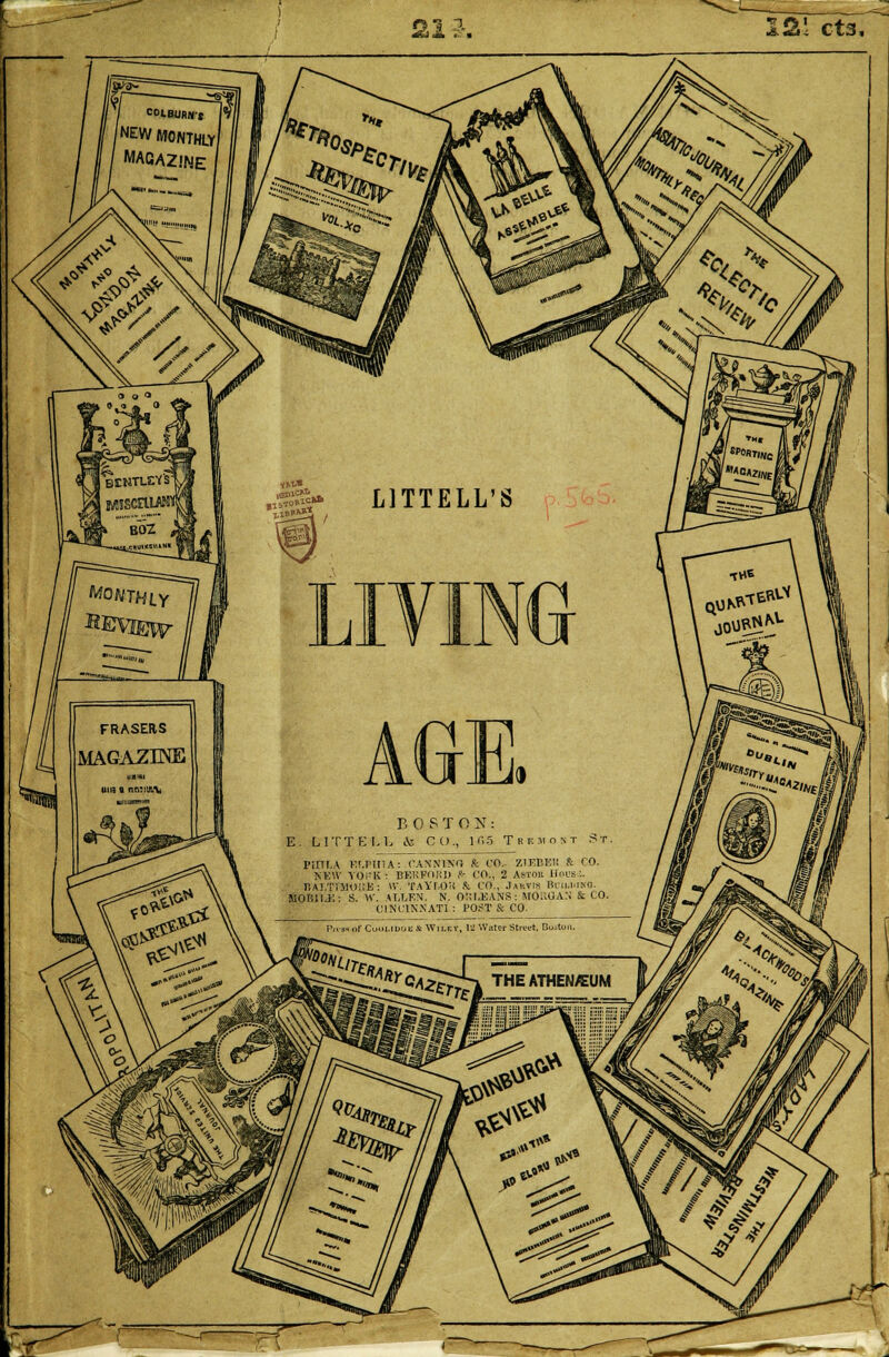 ft- «5J. 121 Ct3, IF- /NEW MONTHLY/ MAGAZINE y y> **. +o ■'•■> >*+** %*£?• --- a o a IS. .-fl I MJSCEtUW BOZ :nuiicstuNK * 1M-« H»>* ICI* LITTELL'S MONTHLY LIVING T«6 FRASEftS MAGAZINE una fl nnntA'V «&* AGE. BOSTON: E. LITTKI.L As CO., lfi-5 Trejiost St. Pini.A W.PH1A: CANNING ft CO. ZIEBEK & CO. NEW YOi;K: BEKFOIil) ,«• CO., 2 Astoii Hol's:. BAI.TTMOIIK: w, TAYLOH & CO., Jarvis Bramso. KOI'.ll.i:: S. W. ALLEN. N. ORLEANS: MORGAN & CO. CINCINNATI : POST & CO. Pjvss of CuuLIDOK & WlI.EY, 12 Water Strt'et. Duitoil !IE*Art 1*S THEATHEN/EUM ''m *«e % °nn ^ % 4} KJ^ »** Sfr ^ tf* ..#'« ** >' *« .*> £v f/1 *< [FT