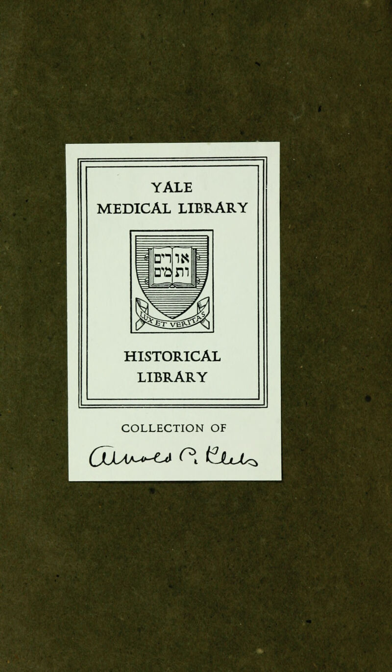 YALE MEDICAL LIBRARY HISTORICAL LIBRARY COLLECTION OF