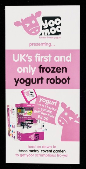 Yoomoo fat free frozen yogurt : presenting UK's first and only frozen yogurt robot : herd on down to Tesco metro, Covent Garden to get yoor scrumptious fro-yo / yoomoo.