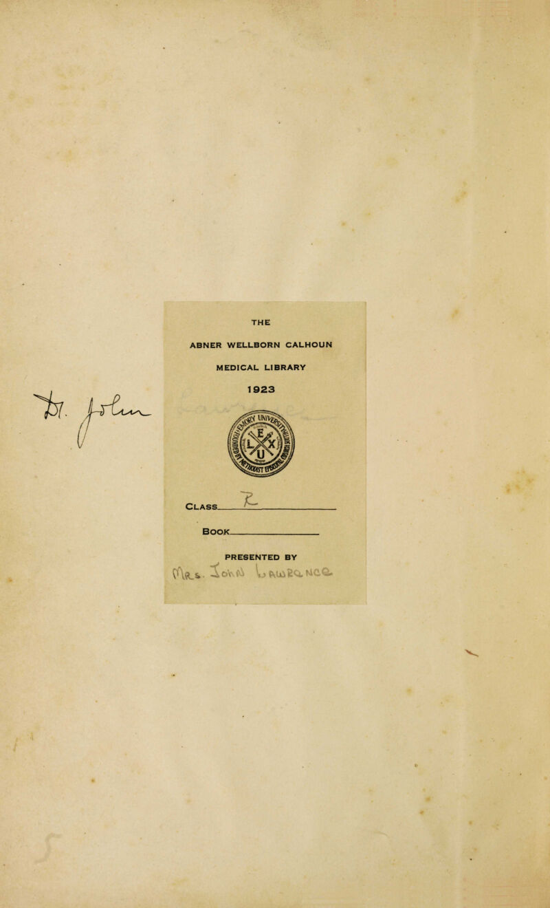 THE ABNER WELLBORN CALHOUN MEDICAL LIBRARY 1923 Class. X BOOK- PRESENTED BY