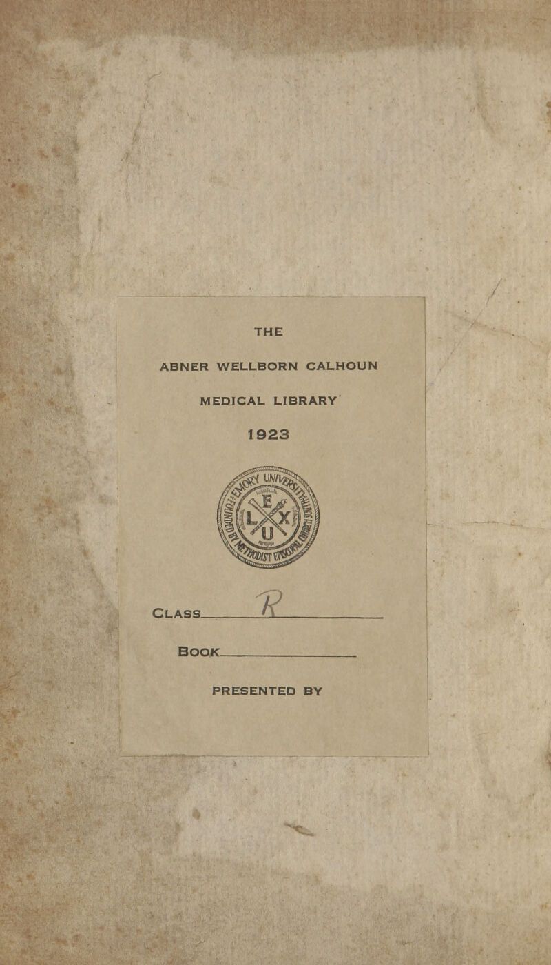 THE ABNER WELLBORN CALHOUN MEDICAL LIBRARY 1923 Class. BOOK- PRESENTED BY