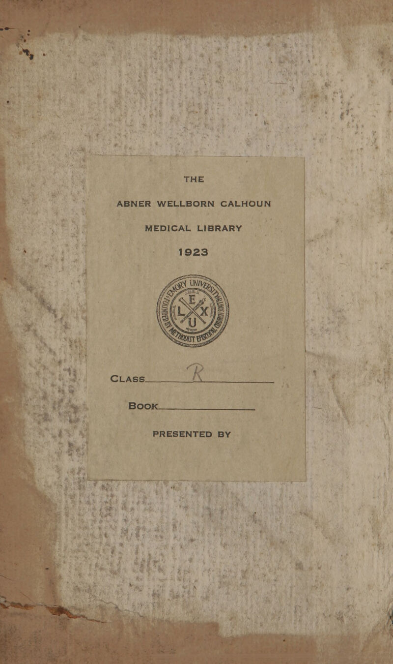 THE ABNER WELLBORN CALHOUN MEDICAL LIBRARY 1923 Book. PRESENTED BY