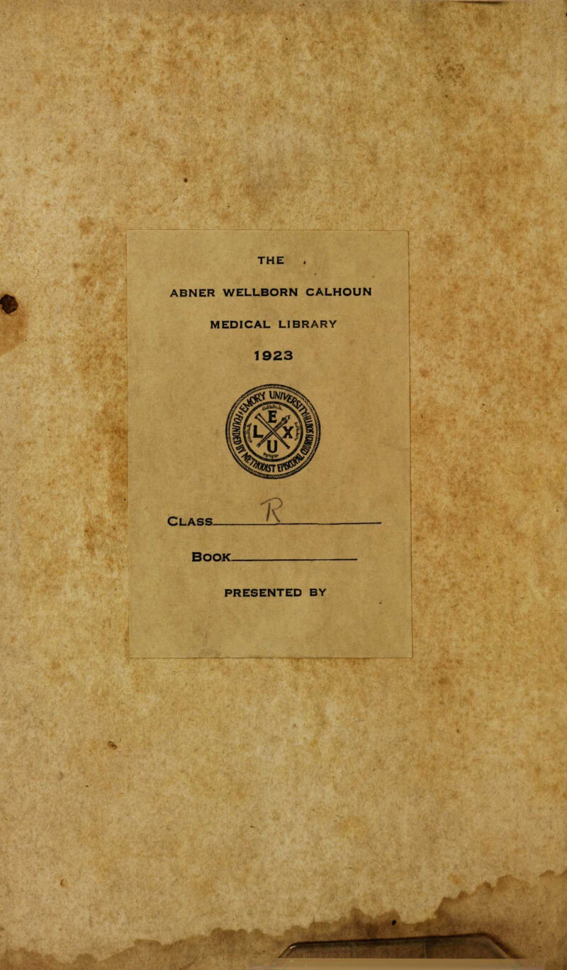 THE ABNER WELLBORN CALHOUN MEDICAL LIBRARY 1923 CLASS- BOOK- PRESENTED BY