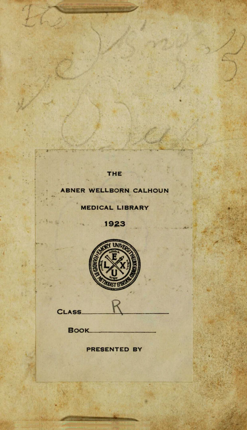 THE ABNER WELLBORN CALHOUN MEDICAL LIBRARY 1923 Class PRESENTED BY