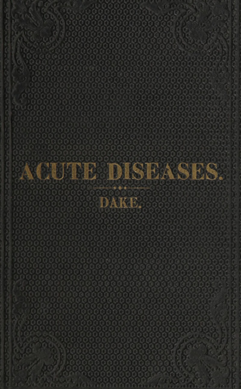 ACUTE DISEASES DAKE.