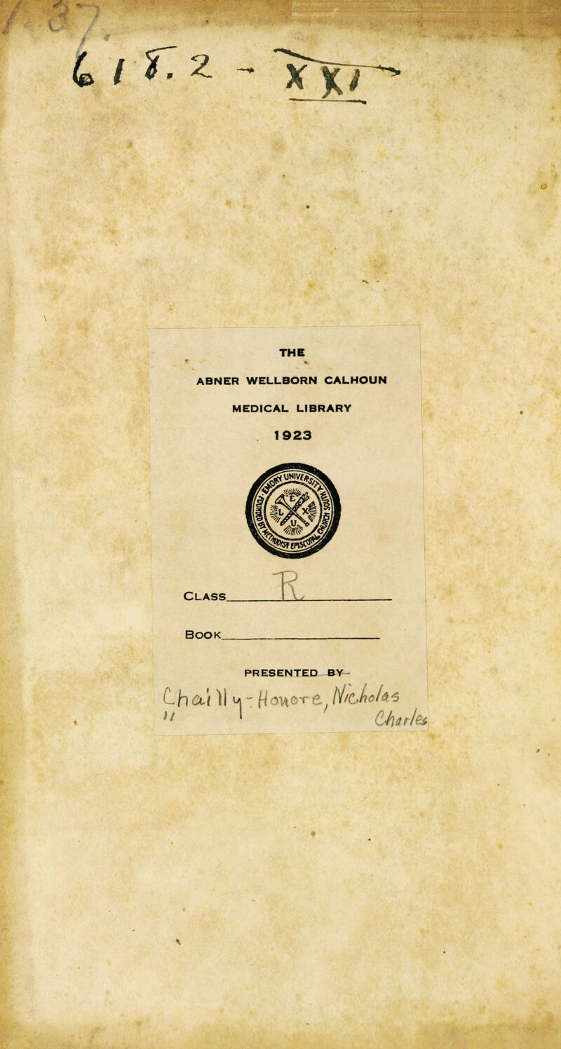 4 / T.z - 1T)C7 THE ABNER WELLBORN CALHOUN MEDICAL LIBRARY 1923 Class Book. PRESENTED BY CMarles