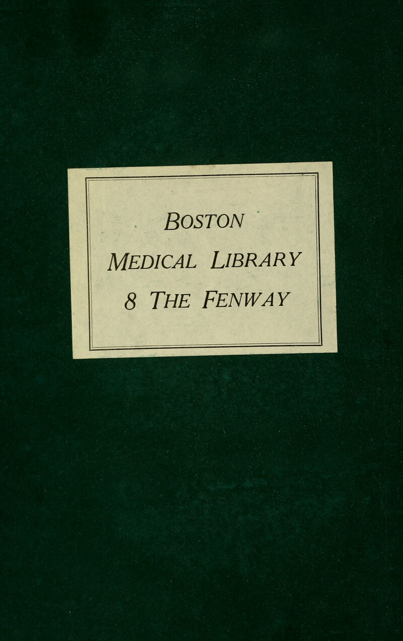 . Boston Medical Library 8 The Fenway j|