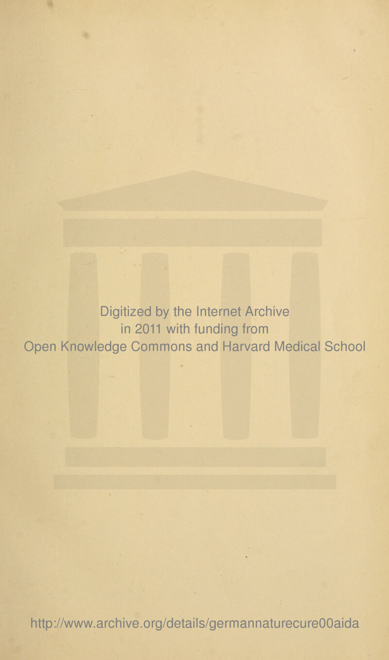 Digitized by the Internet Archive in 2011 with funding from Open Knowledge Commons and Harvard Medical School http://www.archive.org/details/germannaturecureOOaida