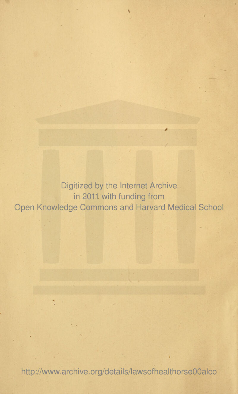 Digitized by the Internet Archive in 2011. with funding from Open Knowledge Commons and Harvard Medical School http://www.archive.org/details/lawsofhealthorseOOalco