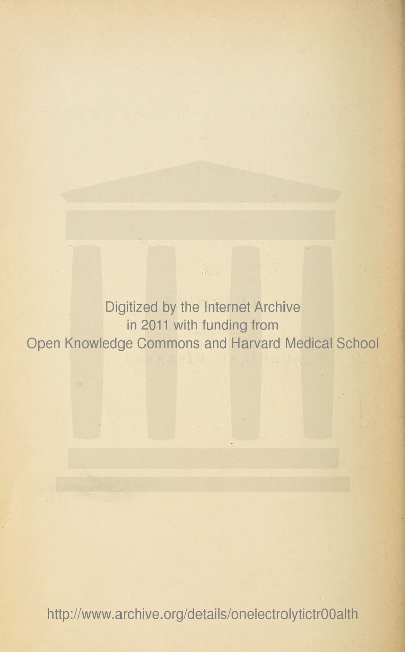 Digitized by the Internet Archive in 2011 with funding from Open Knowledge Commons and Harvard Medical School http://www.archive.org/details/onelectrolytictrOOalth