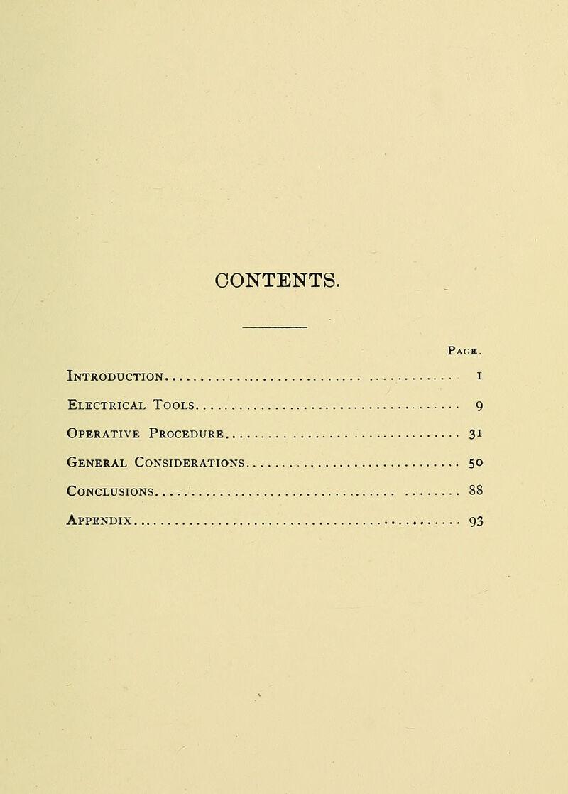 CONTENTS. Page. Introduction i Electrical Tools 9 Operative Procedure 31 General Considerations 50 Conclusions 88 Appendix 93