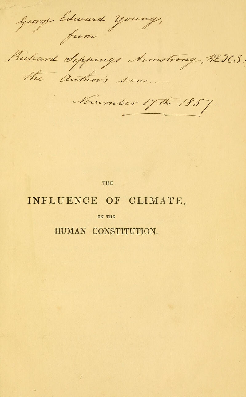 /7 THE INFLUENCE OF CLIMATE HUMAN CONSTITUTION.