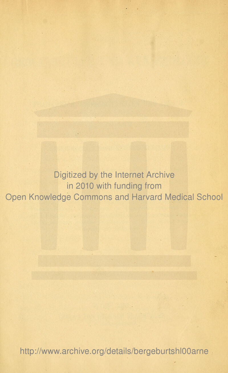 Digitized by the Internet Archive in 2010 with funding from Open Knowledge Commons and Harvard Medical School http://www.archive.org/details/bergeburtshlOOarne
